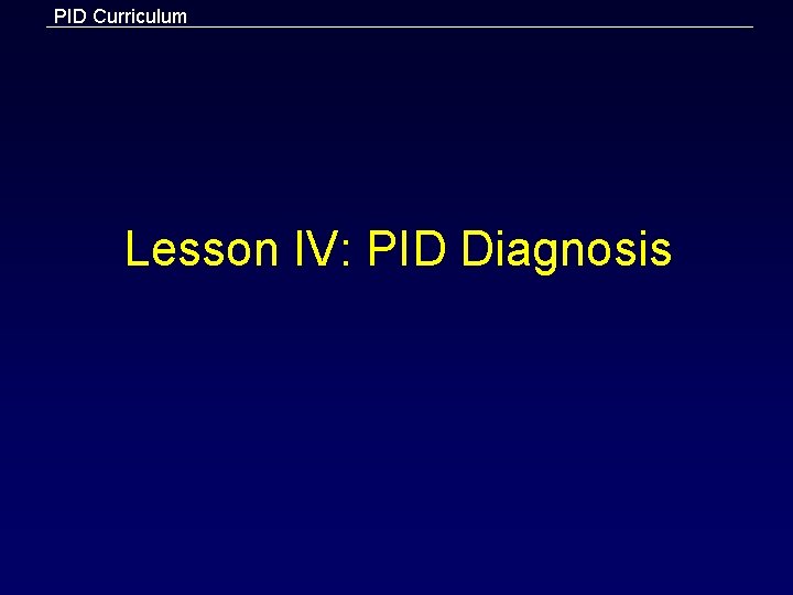 PID Curriculum Lesson IV: PID Diagnosis 