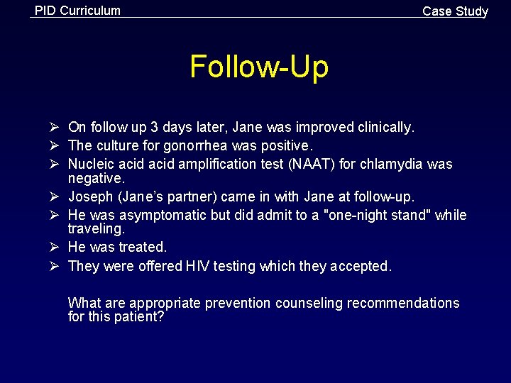 PID Curriculum Case Study Follow-Up Ø On follow up 3 days later, Jane was