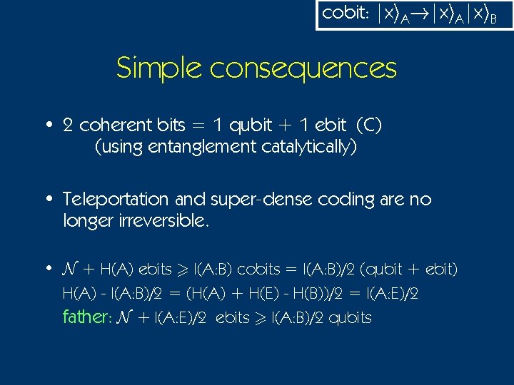 cobit: |xi. A!|xi. A|xi. B Simple consequences • 2 coherent bits = 1 qubit