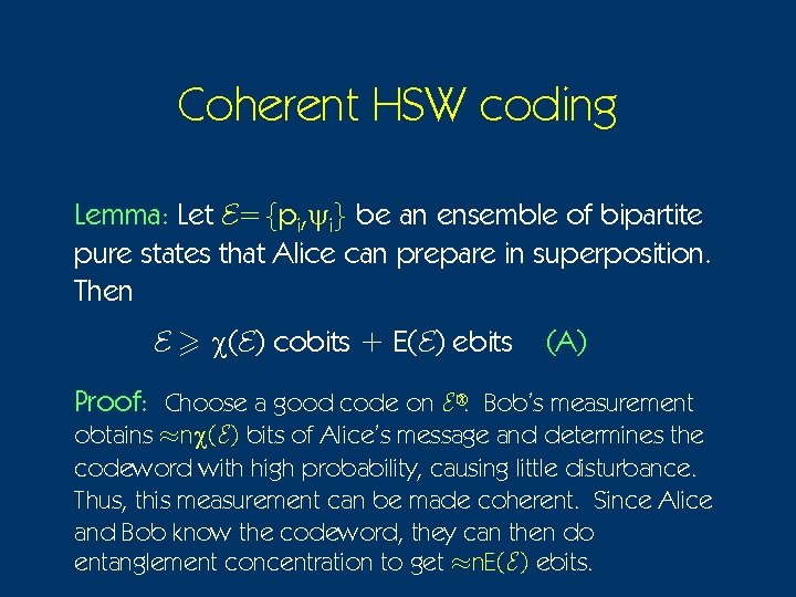 Coherent HSW coding Lemma: Let E={pi, yi} be an ensemble of bipartite pure states