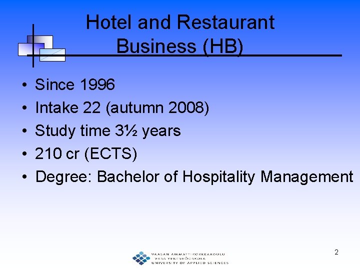 Hotel and Restaurant Business (HB) • • • Since 1996 Intake 22 (autumn 2008)