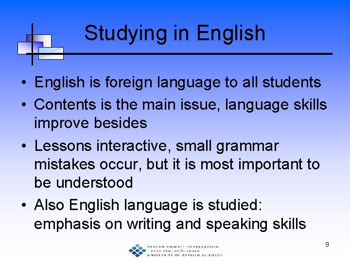 Studying in English • English is foreign language to all students • Contents is