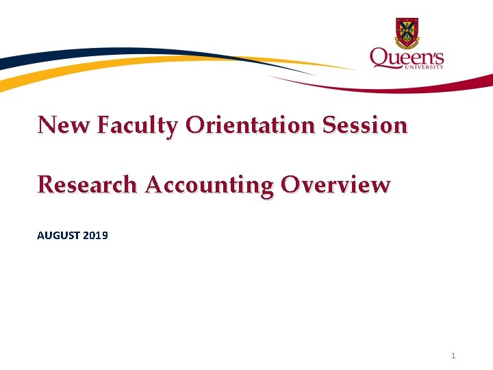 New Faculty Orientation Session Research Accounting Overview AUGUST 2019 1 