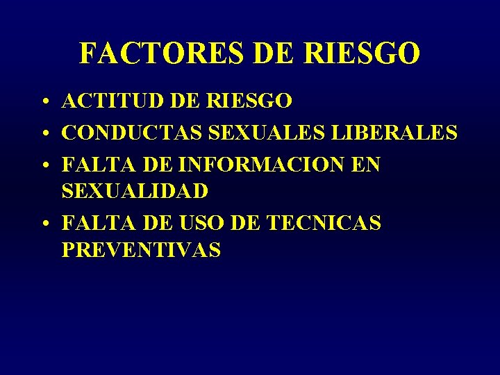 FACTORES DE RIESGO • ACTITUD DE RIESGO • CONDUCTAS SEXUALES LIBERALES • FALTA DE