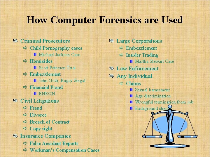 How Computer Forensics are Used Criminal Prosecutors ð Child Pornography cases Michael Jackson Case