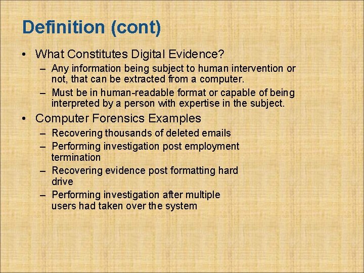 Definition (cont) • What Constitutes Digital Evidence? – Any information being subject to human