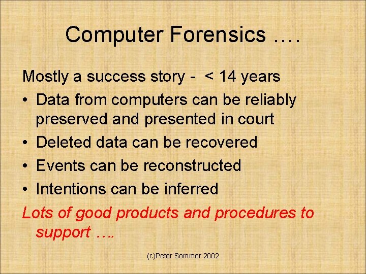 Computer Forensics …. Mostly a success story - < 14 years • Data from