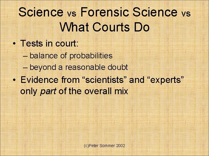 Science vs Forensic Science vs What Courts Do • Tests in court: – balance