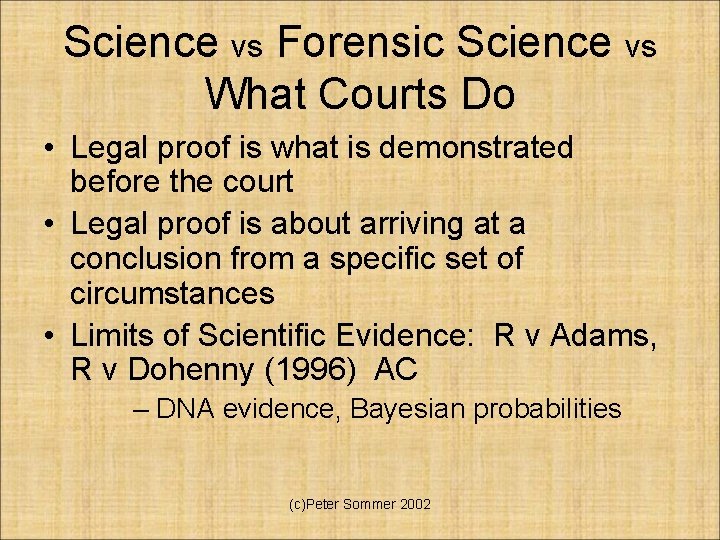 Science vs Forensic Science vs What Courts Do • Legal proof is what is