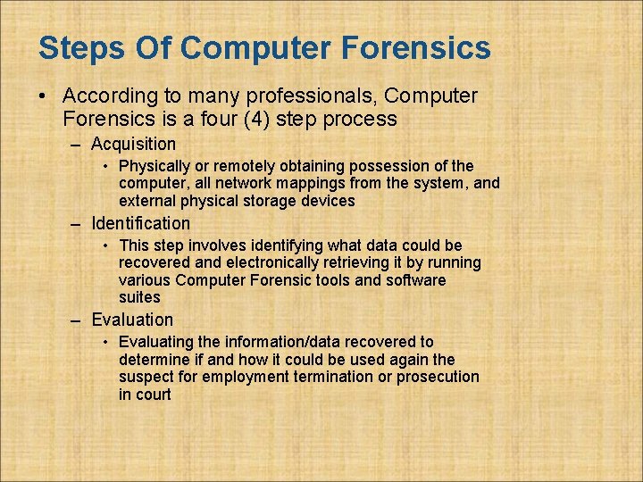 Steps Of Computer Forensics • According to many professionals, Computer Forensics is a four