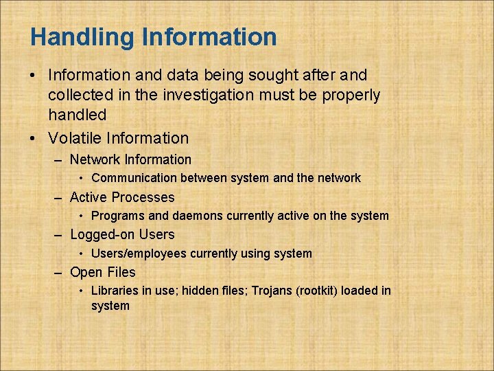 Handling Information • Information and data being sought after and collected in the investigation