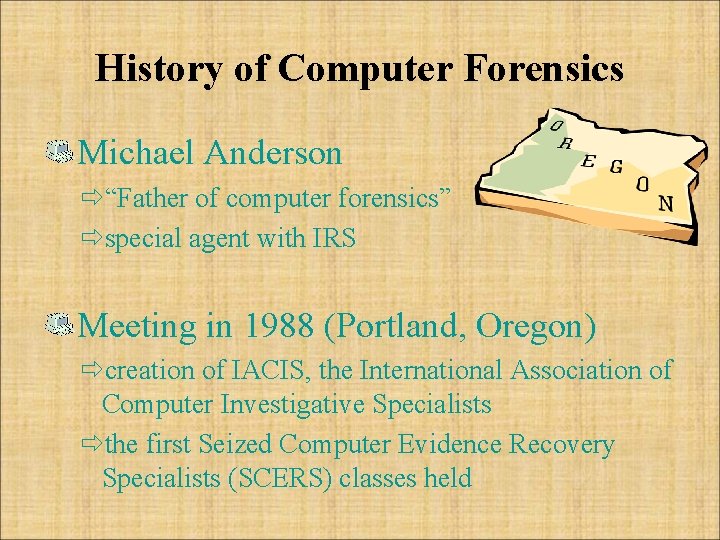 History of Computer Forensics Michael Anderson ð“Father of computer forensics” ðspecial agent with IRS