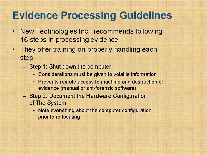 Evidence Processing Guidelines • New Technologies Inc. recommends following 16 steps in processing evidence