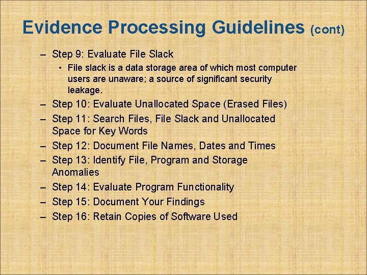 Evidence Processing Guidelines (cont) – Step 9: Evaluate File Slack • File slack is