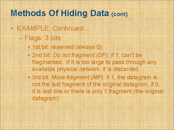 Methods Of Hiding Data (cont) • EXAMPLE: Continued… – Flags: 3 bits • 1