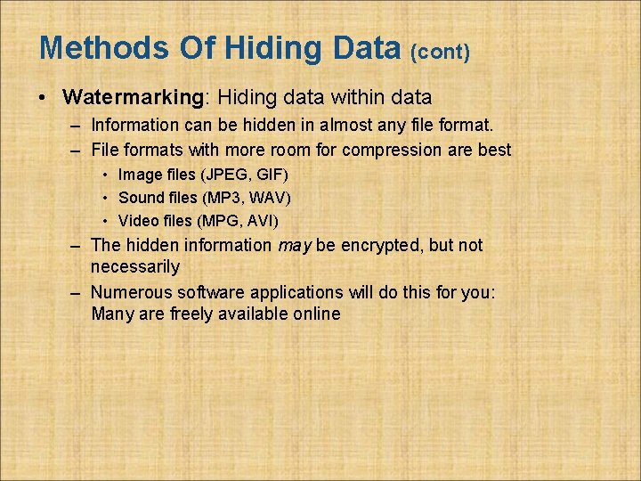 Methods Of Hiding Data (cont) • Watermarking: Hiding data within data – Information can