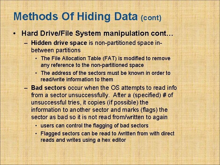 Methods Of Hiding Data (cont) • Hard Drive/File System manipulation cont… – Hidden drive