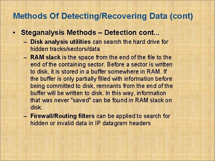 Methods Of Detecting/Recovering Data (cont) • Steganalysis Methods – Detection cont. . . –