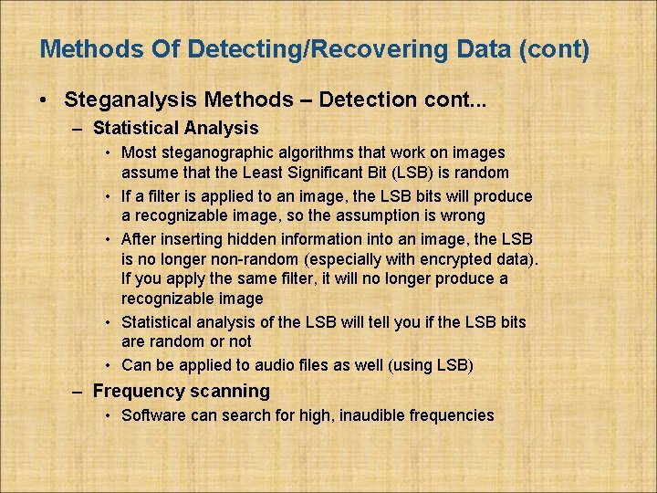 Methods Of Detecting/Recovering Data (cont) • Steganalysis Methods – Detection cont. . . –