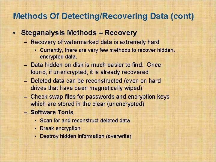 Methods Of Detecting/Recovering Data (cont) • Steganalysis Methods – Recovery of watermarked data is
