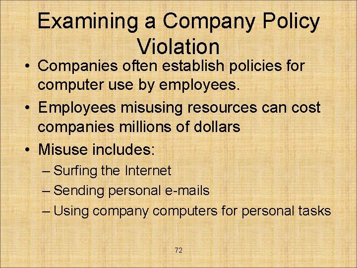 Examining a Company Policy Violation • Companies often establish policies for computer use by
