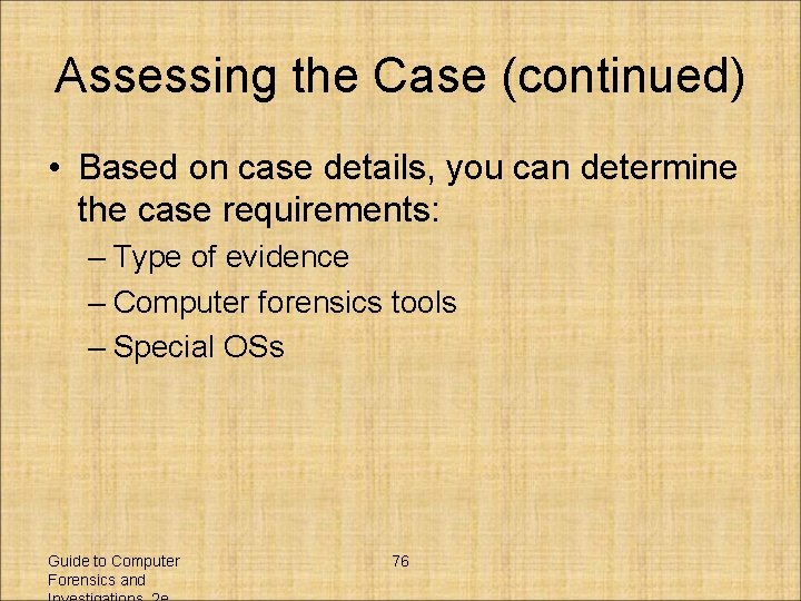 Assessing the Case (continued) • Based on case details, you can determine the case