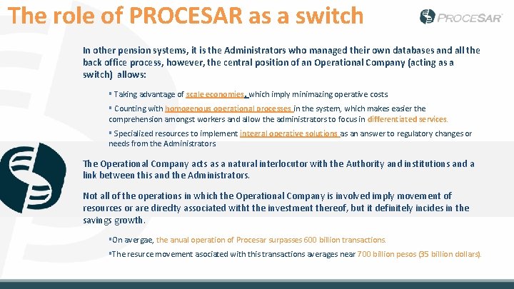 The role of PROCESAR as a switch In other pension systems, it is the