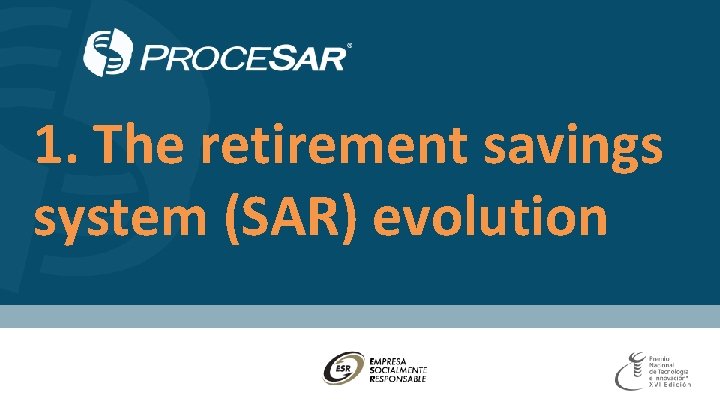 1. The retirement savings system (SAR) evolution 