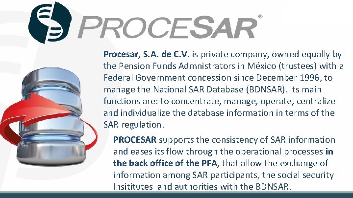 Procesar, S. A. de C. V. is private company, owned equally by the Pension