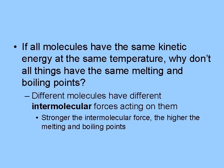  • If all molecules have the same kinetic energy at the same temperature,