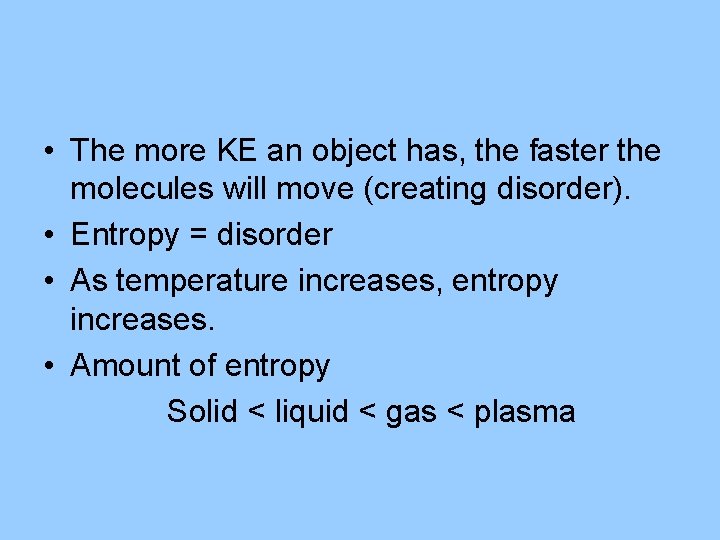  • The more KE an object has, the faster the molecules will move