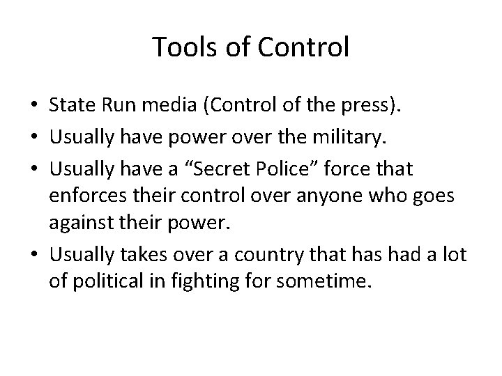 Tools of Control • State Run media (Control of the press). • Usually have
