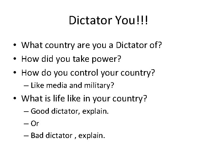 Dictator You!!! • What country are you a Dictator of? • How did you
