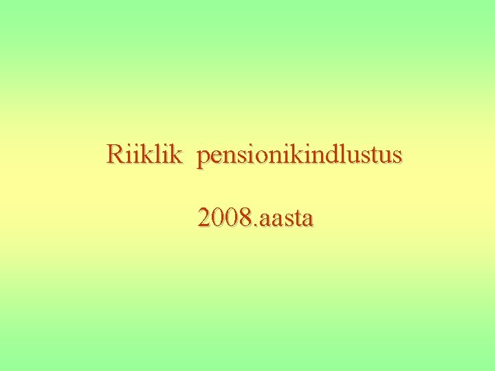 Riiklik pensionikindlustus 2008. aasta 