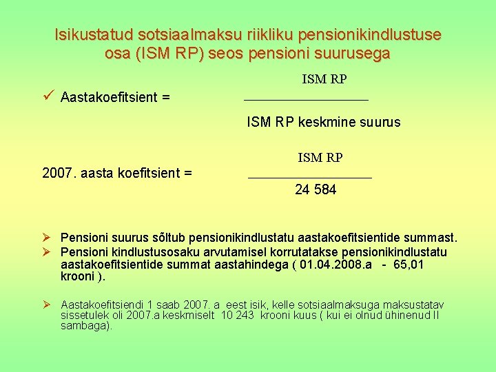 Isikustatud sotsiaalmaksu riikliku pensionikindlustuse osa (ISM RP) seos pensioni suurusega ISM RP Aastakoefitsient =