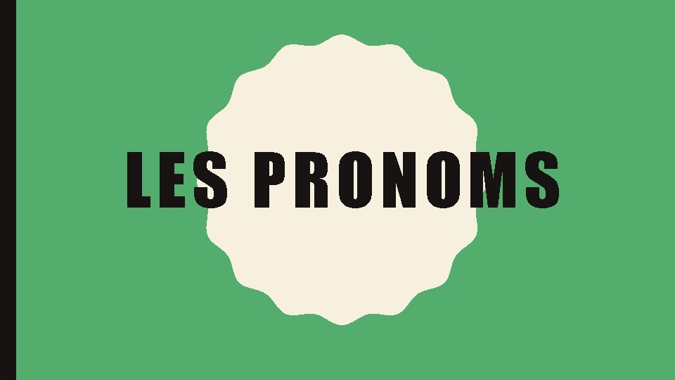 LES PRONOMS 