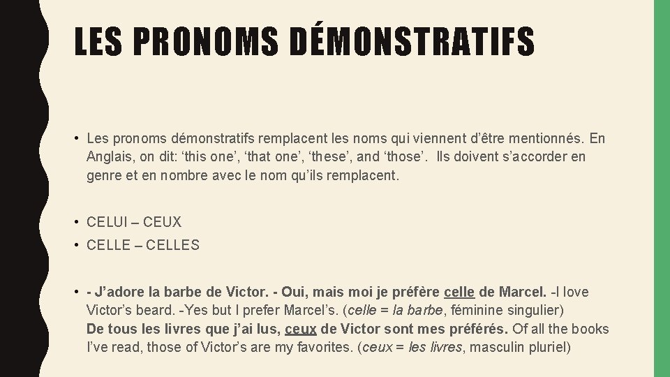 LES PRONOMS DÉMONSTRATIFS • Les pronoms démonstratifs remplacent les noms qui viennent d’être mentionnés.