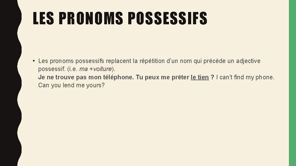 LES PRONOMS POSSESSIFS • Les pronoms possessifs replacent la répétition d’un nom qui précède LES PRONOMS POSSESSIFS • Les pronoms possessifs replacent la répétition d’un nom qui précède