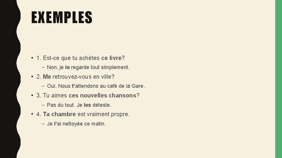 EXEMPLES • 1. Est-ce que tu achètes ce livre? – Non, je le regarde EXEMPLES • 1. Est-ce que tu achètes ce livre? – Non, je le regarde