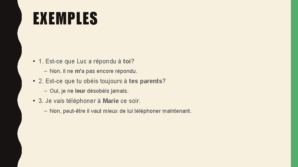 EXEMPLES • 1. Est-ce que Luc a répondu à toi? – Non, il ne EXEMPLES • 1. Est-ce que Luc a répondu à toi? – Non, il ne
