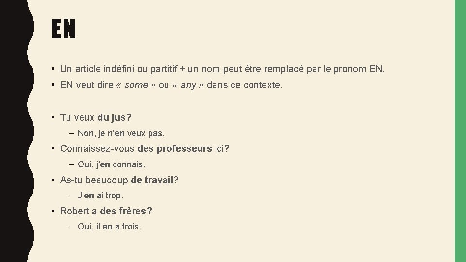 EN • Un article indéfini ou partitif + un nom peut être remplacé par EN • Un article indéfini ou partitif + un nom peut être remplacé par