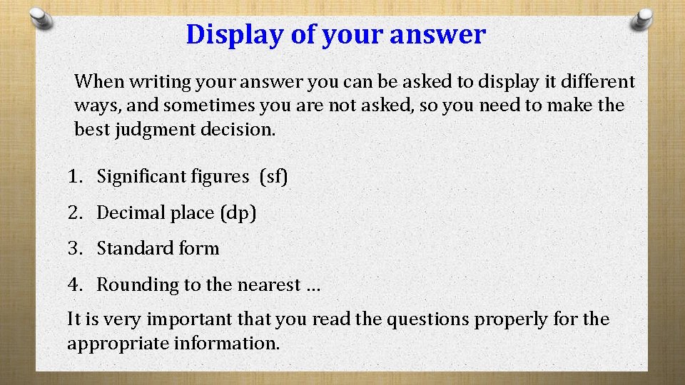 Display of your answer When writing your answer you can be asked to display