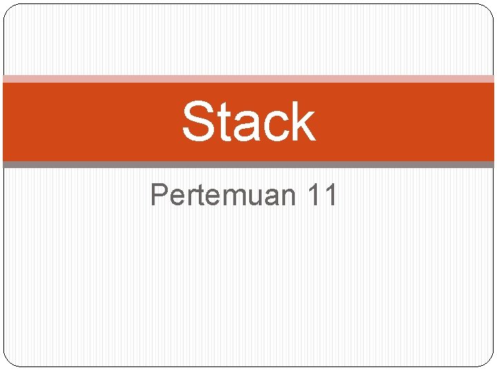 Stack Pertemuan 11 