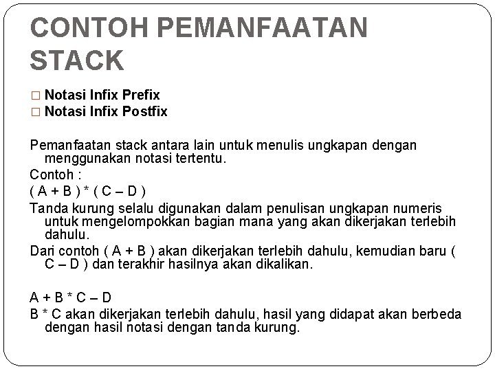 CONTOH PEMANFAATAN STACK � Notasi Infix Prefix � Notasi Infix Postfix Pemanfaatan stack antara