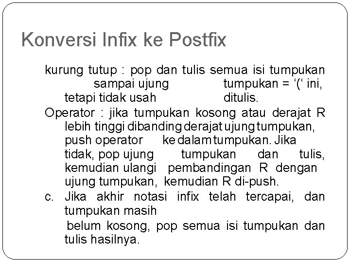 Konversi Infix ke Postfix kurung tutup : pop dan tulis semua isi tumpukan sampai