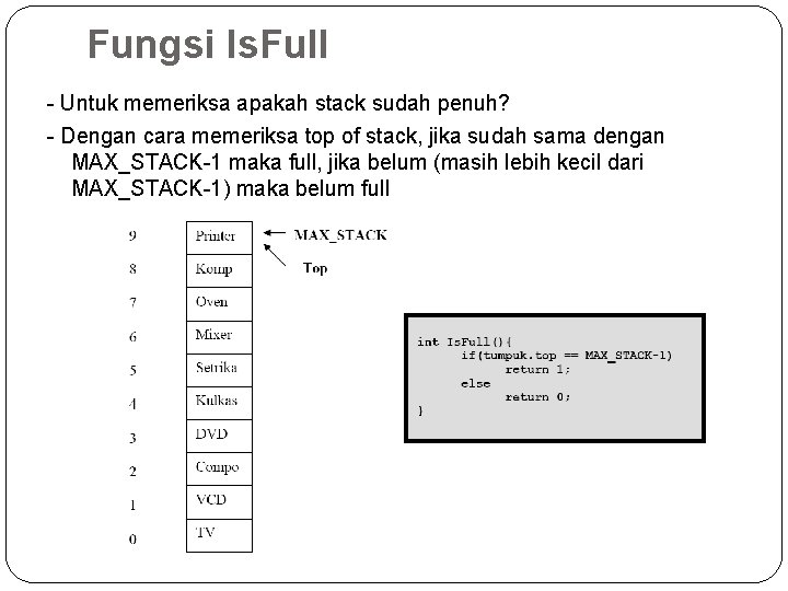 Fungsi Is. Full - Untuk memeriksa apakah stack sudah penuh? - Dengan cara memeriksa