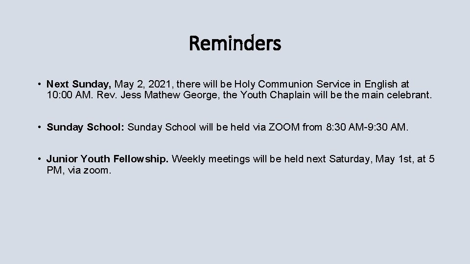 Reminders • Next Sunday, May 2, 2021, there will be Holy Communion Service in