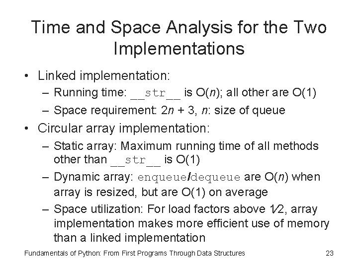 Time and Space Analysis for the Two Implementations • Linked implementation: – Running time: