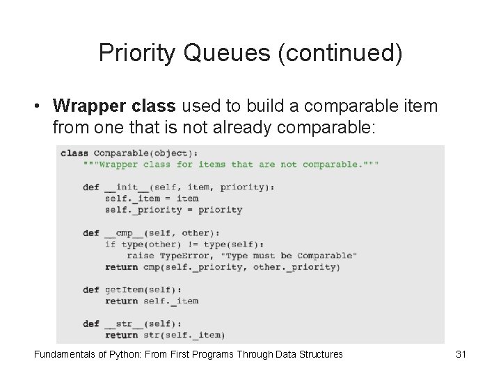 Priority Queues (continued) • Wrapper class used to build a comparable item from one