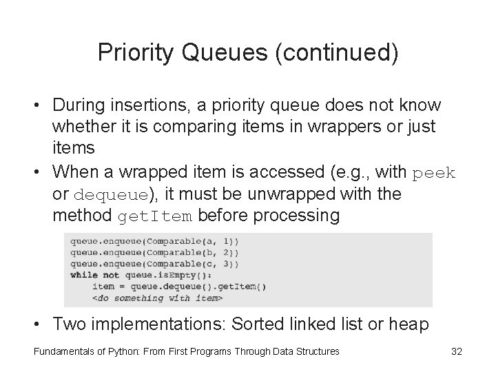 Priority Queues (continued) • During insertions, a priority queue does not know whether it